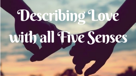 Describing Love with all Five Senses